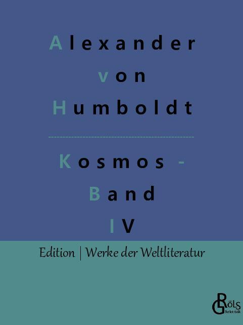 Cover: 9783988285249 | Kosmos - Band IV | Band IV | Alexander Von Humboldt | Taschenbuch