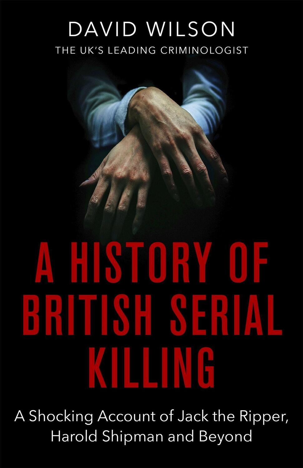 Cover: 9780751581072 | A History Of British Serial Killing | David Wilson | Taschenbuch
