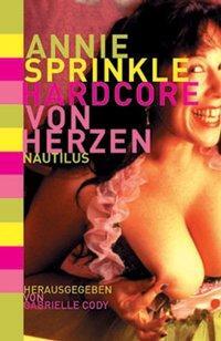 Cover: 9783894014445 | Hardcore von Herzen | Annie Sprinkle | Buch | 160 S. | Deutsch | 2004