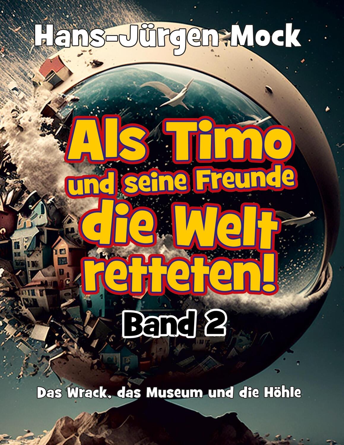 Cover: 9783756276776 | Als Timo und seine Freunde die Welt retteten | Hans-Jürgen Mock | Buch