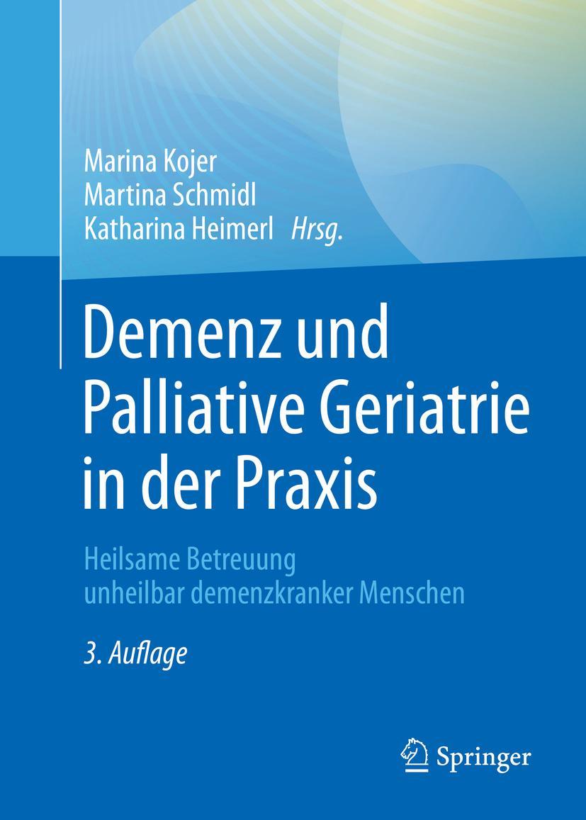 Cover: 9783662631638 | Demenz und Palliative Geriatrie in der Praxis | Marina Kojer (u. a.)