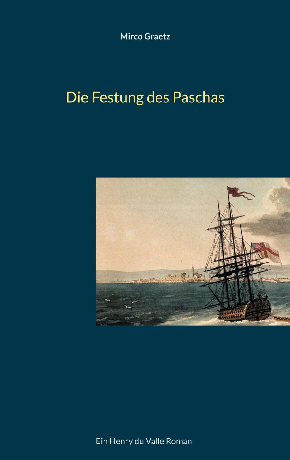 Cover: 9783758315626 | Die Festung des Paschas | Ein Henry du Valle Roman | Mirco Graetz