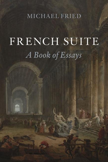 Cover: 9781789146042 | French Suite | A Book of Essays | Michael Fried | Buch | Gebunden