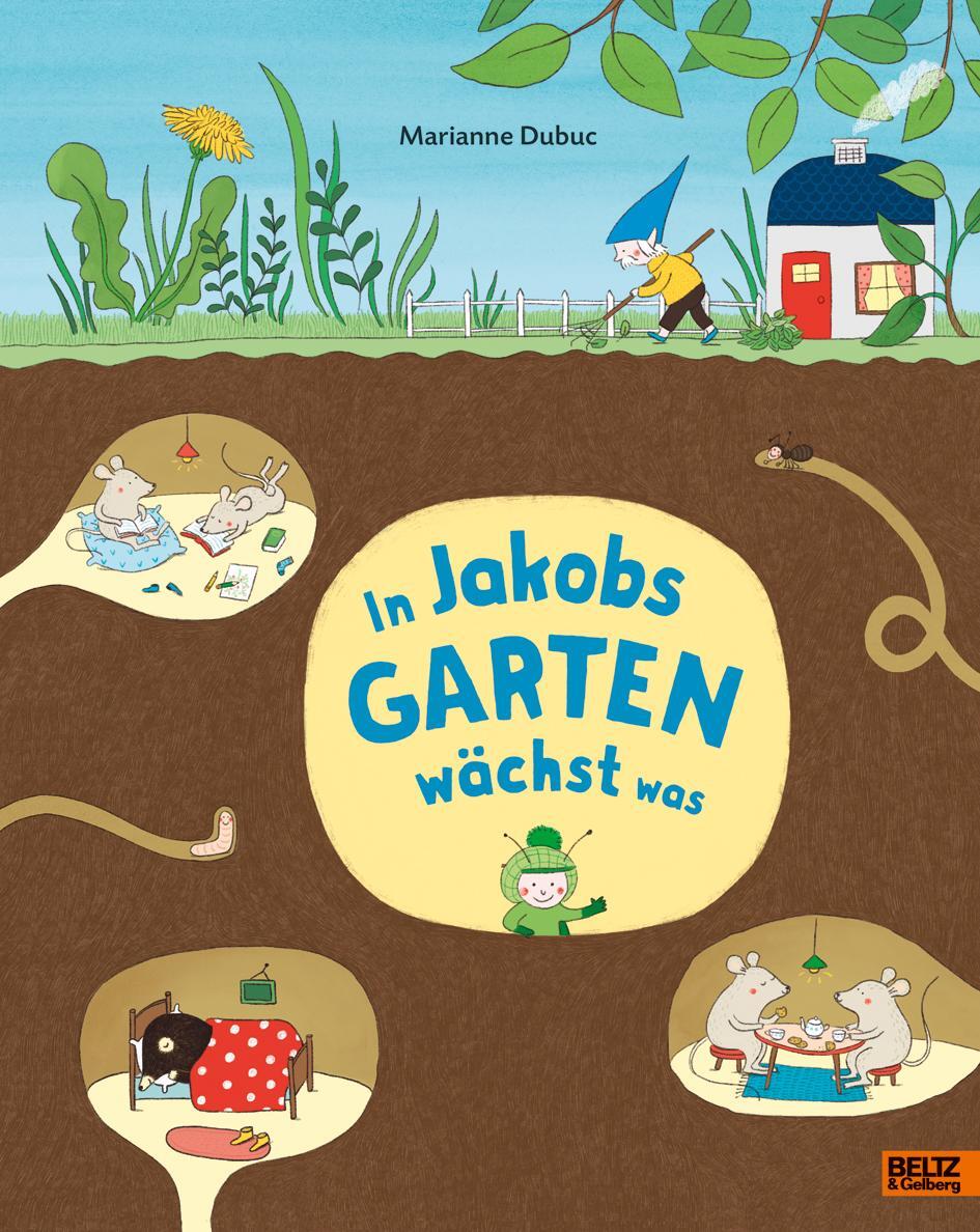Cover: 9783407812520 | In Jakobs Garten wächst was | Vierfarbiges Bilderbuch | Marianne Dubuc