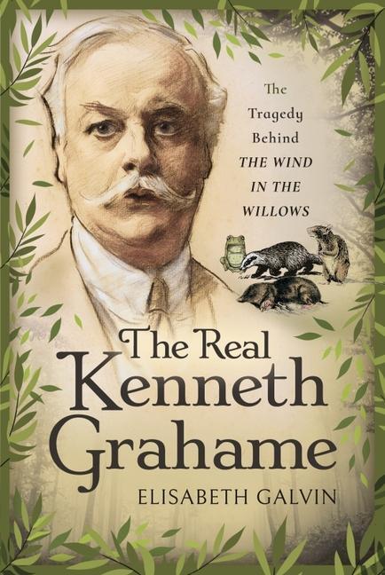 Cover: 9781526748805 | The Real Kenneth Grahame | The Tragedy Behind The Wind in the Willows