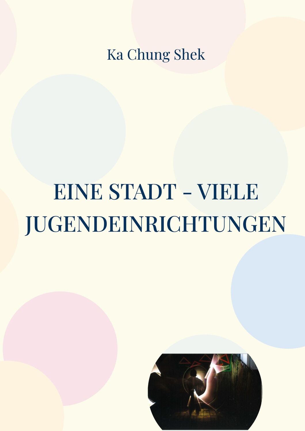 Cover: 9783755726562 | Eine Stadt - viele Jugendeinrichtungen | Ka Chung Shek | Taschenbuch