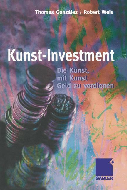 Cover: 9783322846419 | Kunst-Investment | Die Kunst, mit Kunst Geld zu verdienen | Buch
