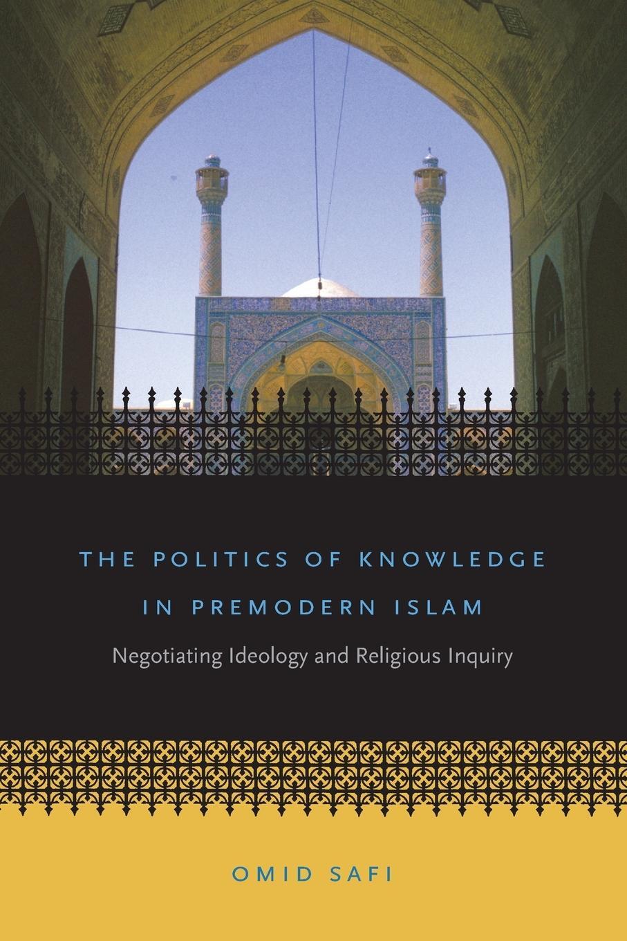 Cover: 9780807856574 | The Politics of Knowledge in Premodern Islam | Omid Safi | Taschenbuch