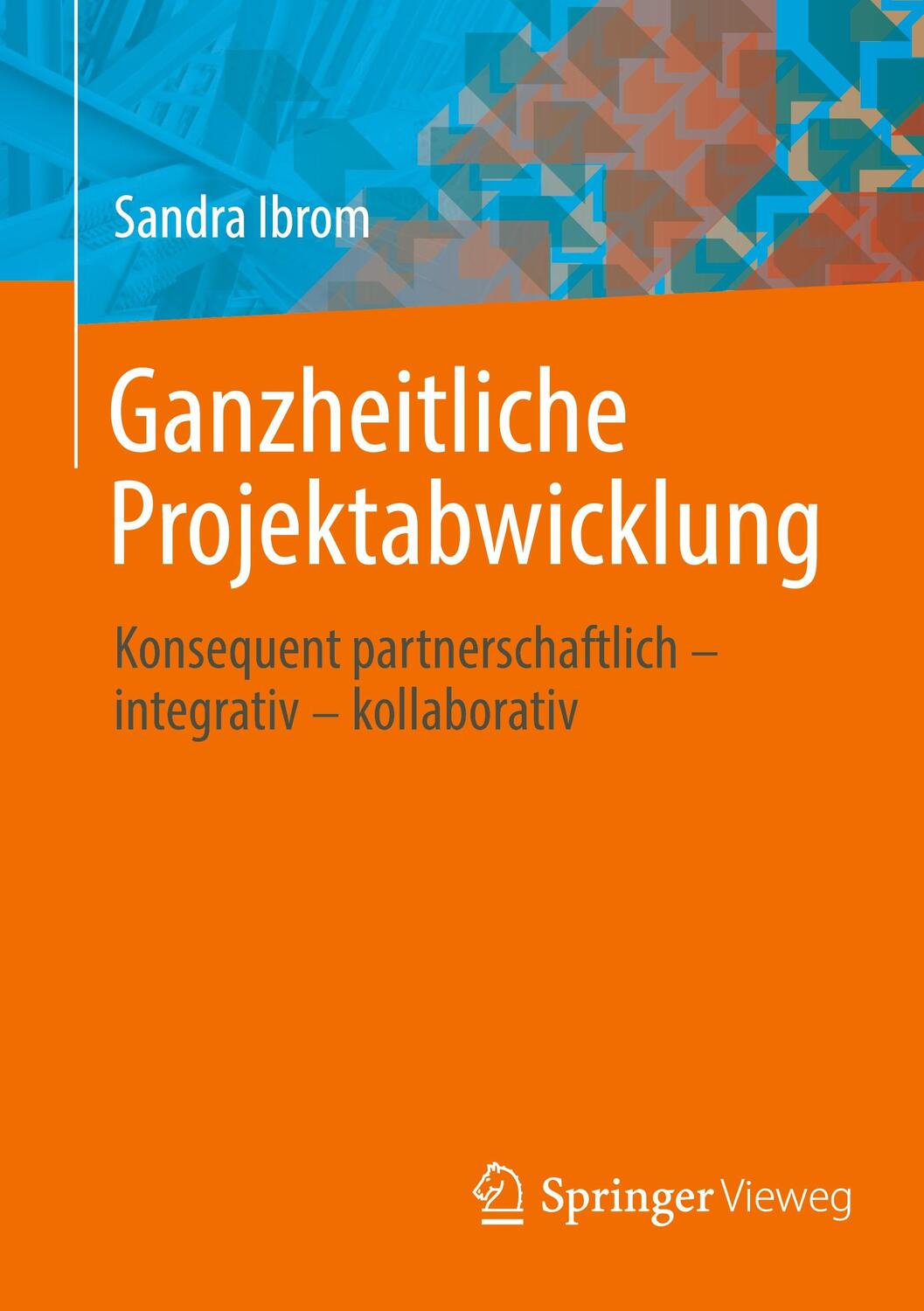 Cover: 9783658383268 | Ganzheitliche Projektabwicklung | Sandra Ibrom | Taschenbuch | 2022