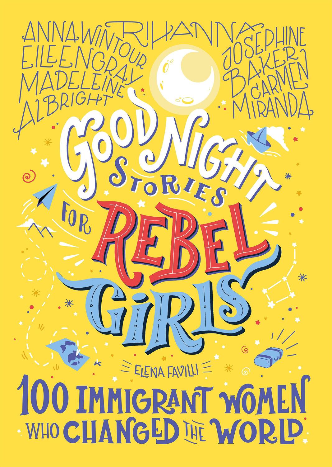 Cover: 9781733329293 | Good Night Stories for Rebel Girls: 100 Immigrant Women Who Changed...