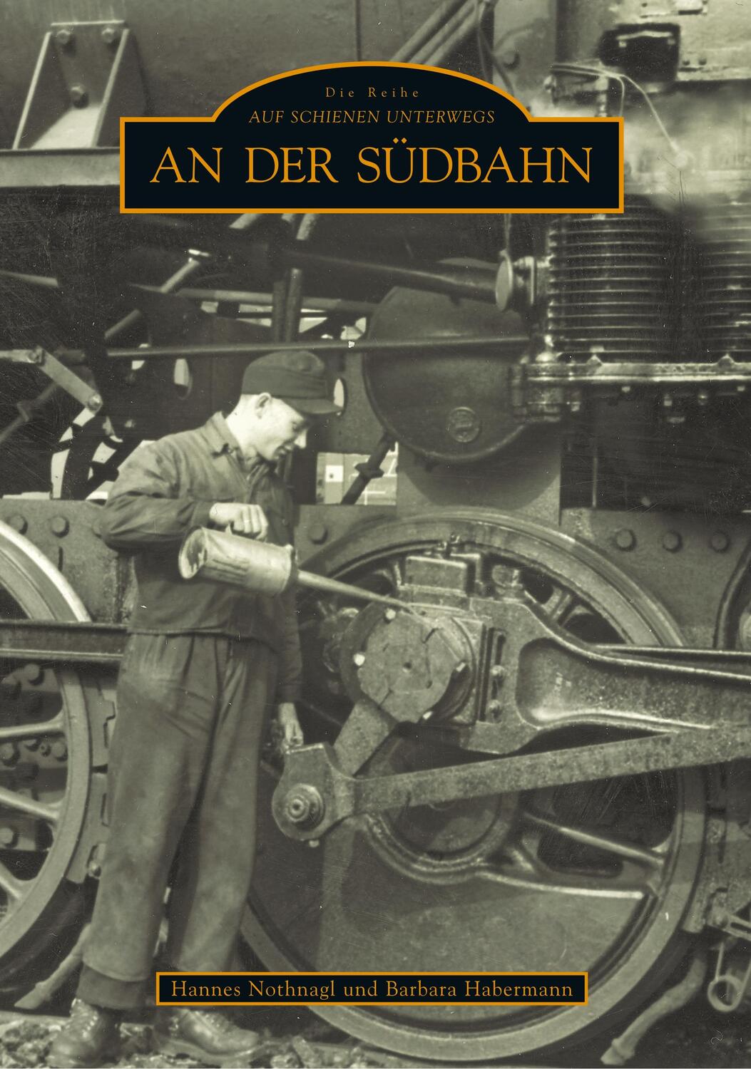 Cover: 9783866802186 | An der Südbahn | Hannes Nothnagl | Taschenbuch | Sutton Archivbilder
