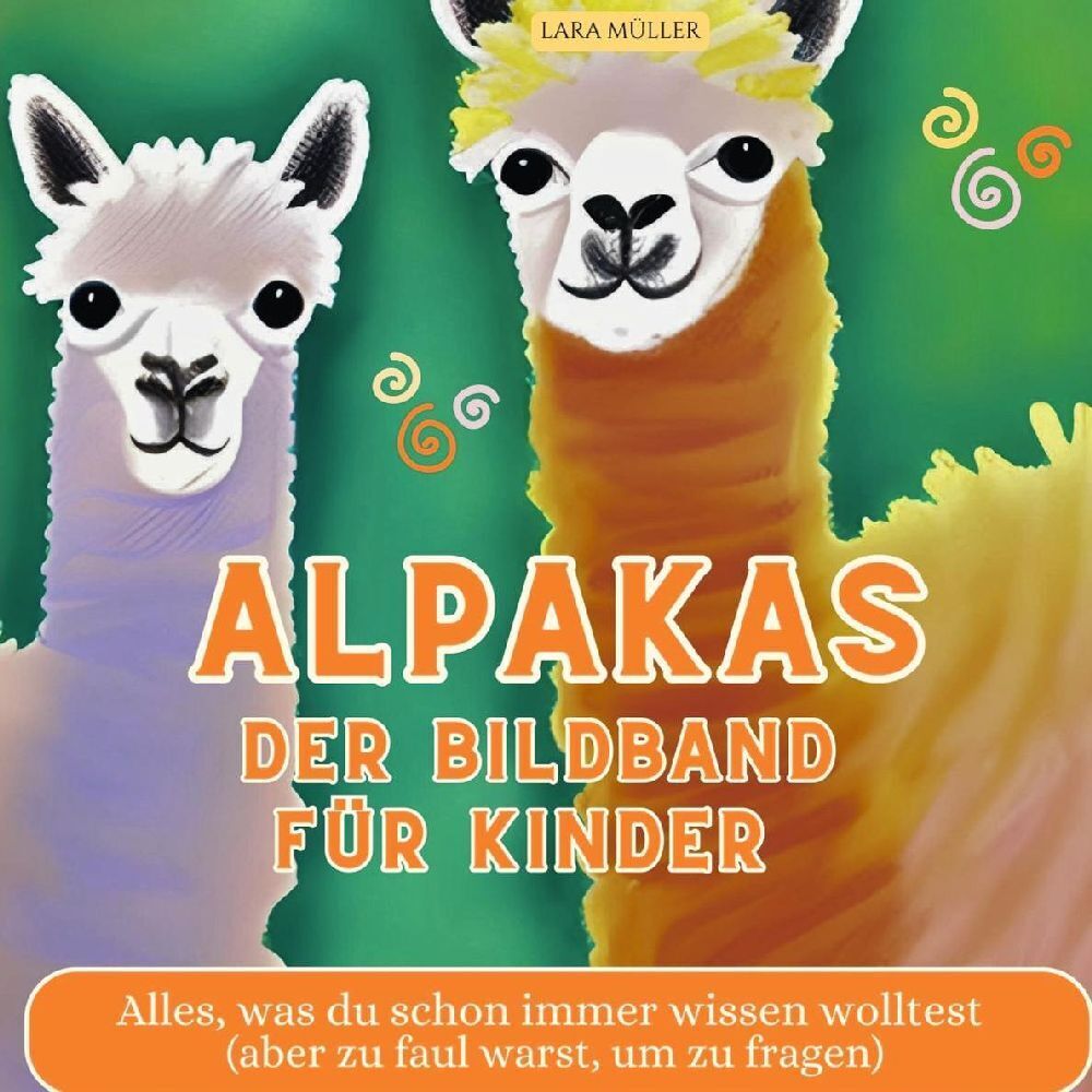 Cover: 9783750536098 | Alpakas - Der Bildband für Kinder | Lara Müller | Taschenbuch | 80 S.