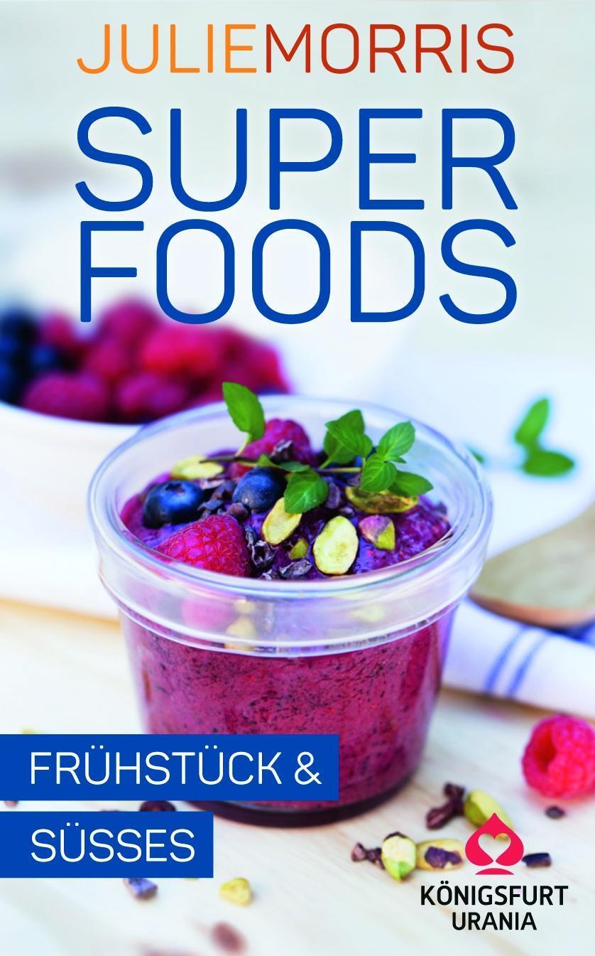 Cover: 4250375102205 | Superfoods - Frühstück &amp; Süßes | Julie Morris | 40 S. | Deutsch | 2016