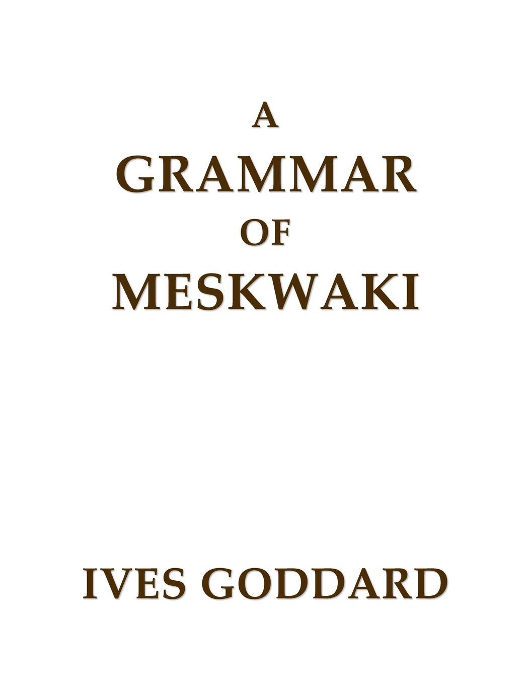 Cover: 9798986545035 | A Grammar of Meskwaki | Ives Goddard | Taschenbuch | Paperback | 2023