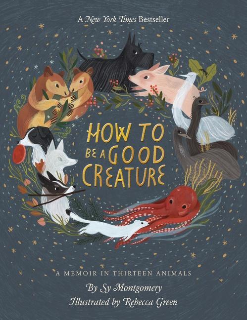 Cover: 9780544938328 | How to Be a Good Creature | A Memoir in Thirteen Animals | Montgomery