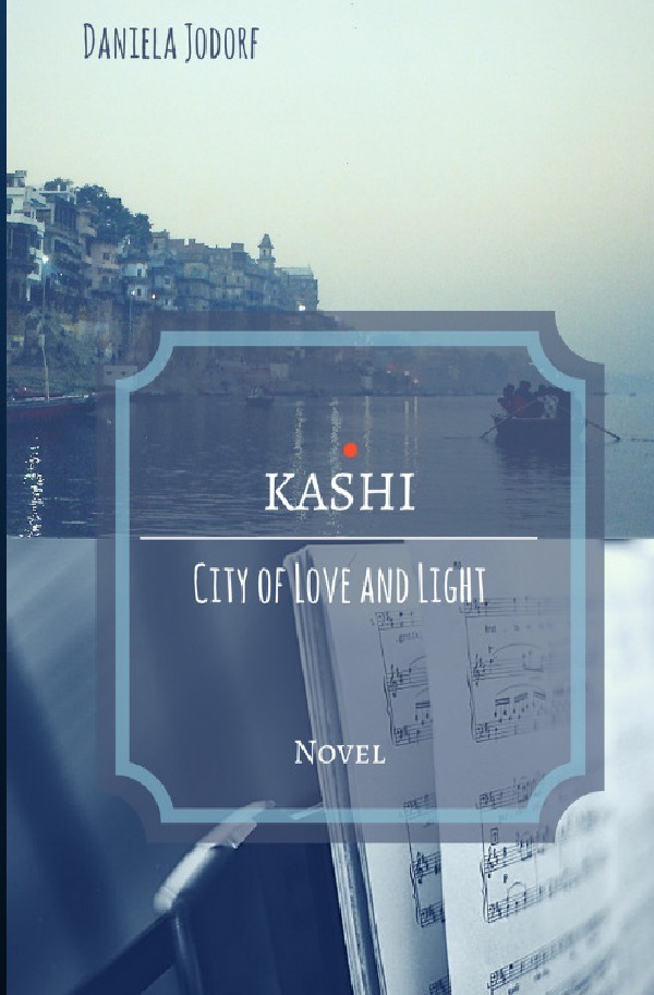 Cover: 9783746799032 | KASHI - City of Love and Light | Daniela Jodorf | Taschenbuch | 372 S.