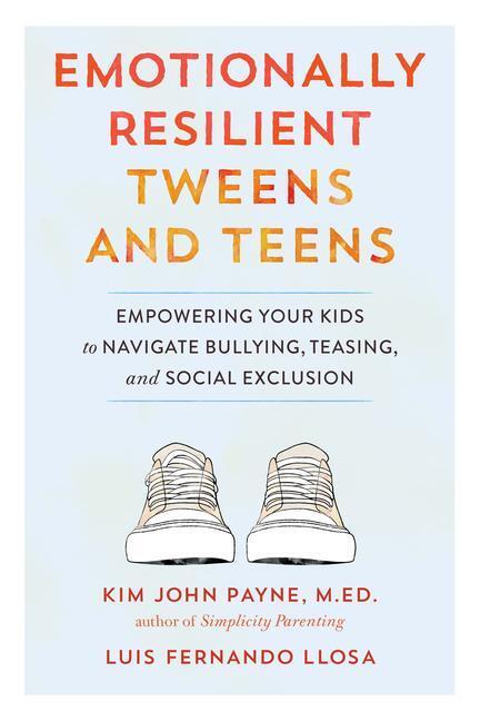 Cover: 9781611805642 | Emotionally Resilient Tweens and Teens | Kim John Payne | Taschenbuch
