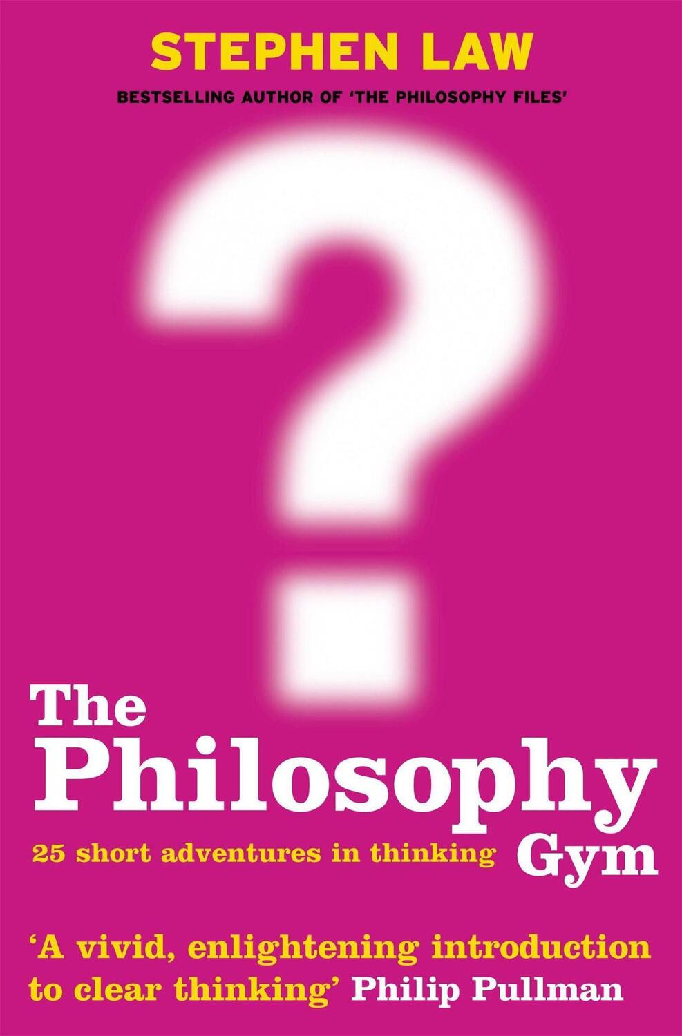 Cover: 9780747232711 | The Philosophy Gym | 25 Short Adventures in Thinking | Stephen Law
