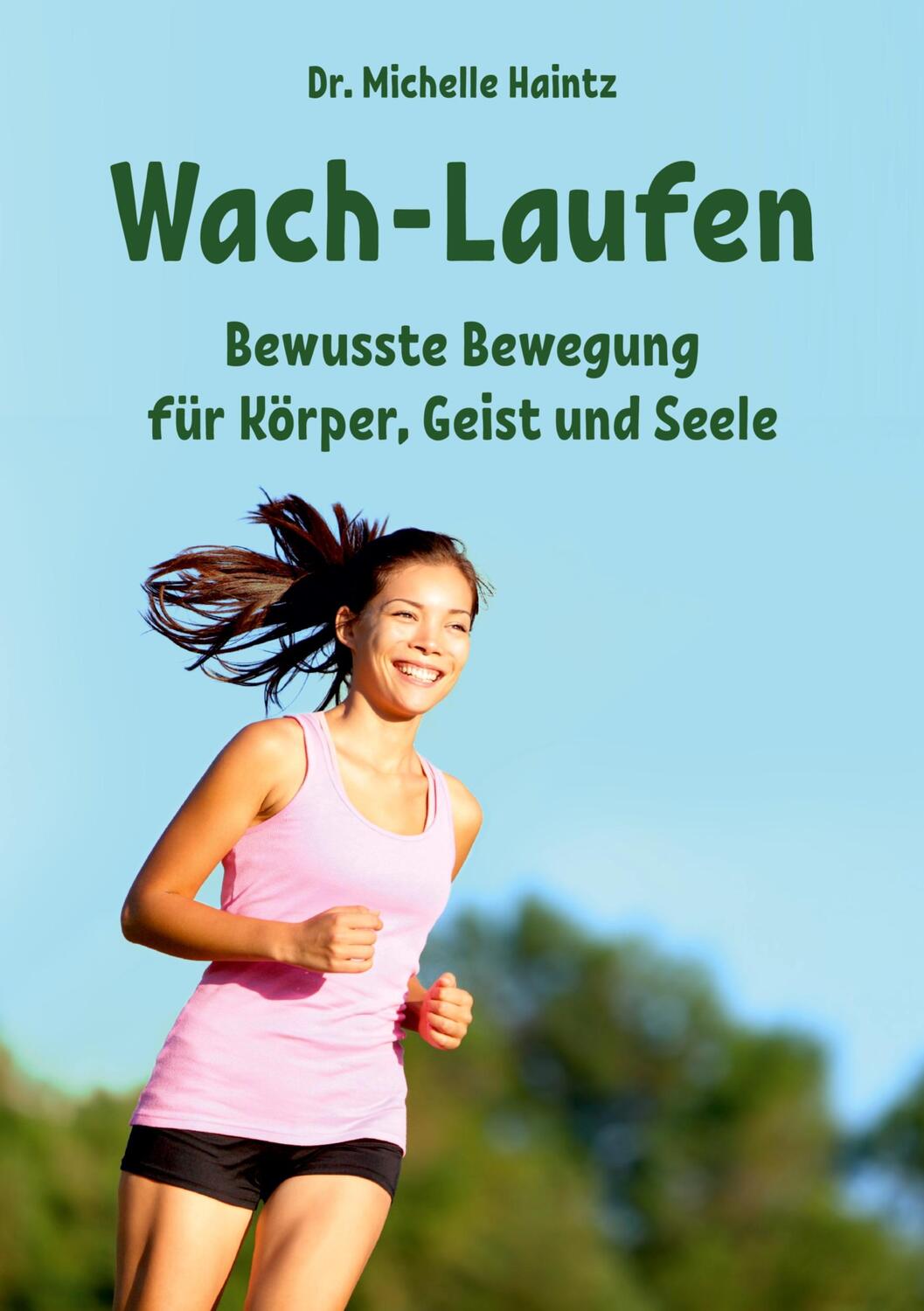 Cover: 9783967381573 | Wach-Laufen | Bewusste Bewegung für Körper, Geist und Seele | Haintz