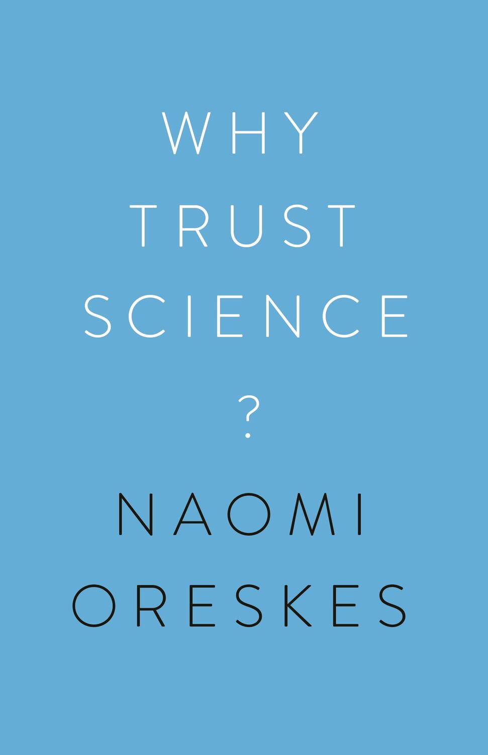 Cover: 9780691179001 | Why Trust Science? | Naomi Oreskes | Buch | Gebunden | Englisch | 2019
