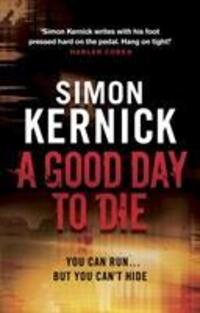 Cover: 9780552164313 | A Good Day to Die | Simon Kernick | Taschenbuch | Dennis Milne | 2011