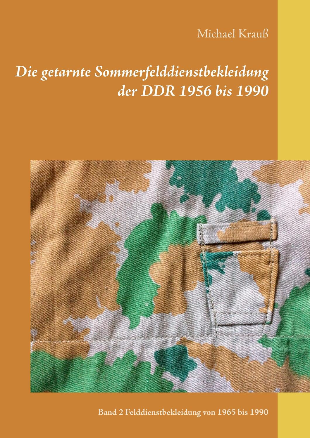 Cover: 9783741289668 | Die getarnte Sommerfelddienstbekleidung der DDR 1956 bis 1990 | Krauß