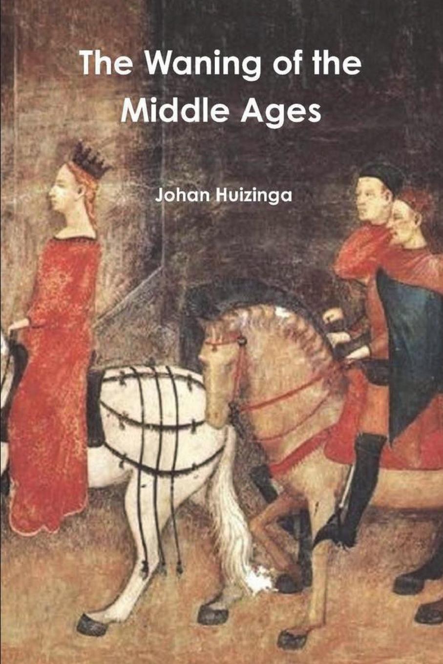 Cover: 9781774642238 | The Waning of the Middle Ages | Johan Huizinga | Taschenbuch | 2021