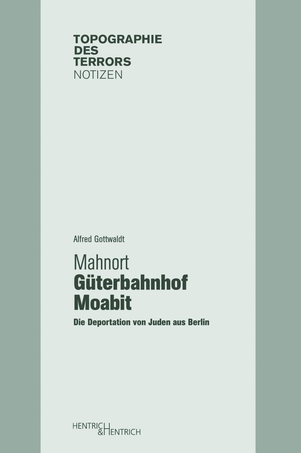Cover: 9783955650544 | Mahnort Güterbahnhof Moabit | Alfred Gottwaldt | Buch | 104 S. | 2015