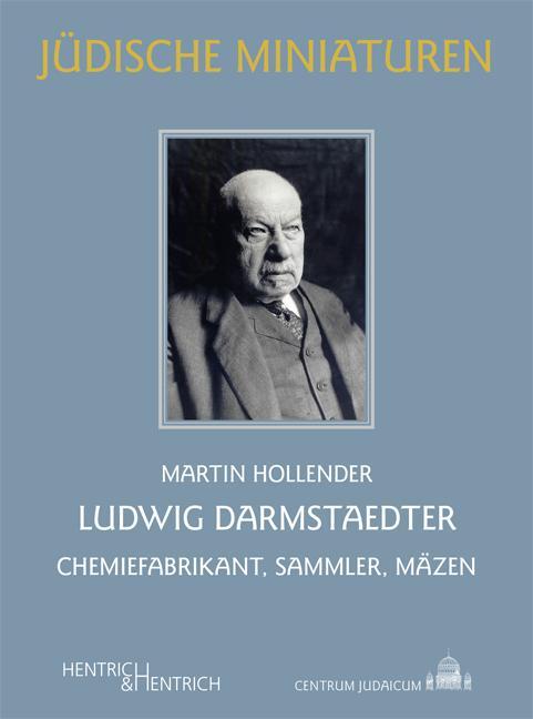 Cover: 9783955654528 | Ludwig Darmstaedter | Chemiefabrikant, Sammler, Mäzen | Hollender