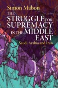 Cover: 9781108461443 | The Struggle for Supremacy in the Middle East | Saudi Arabia and Iran