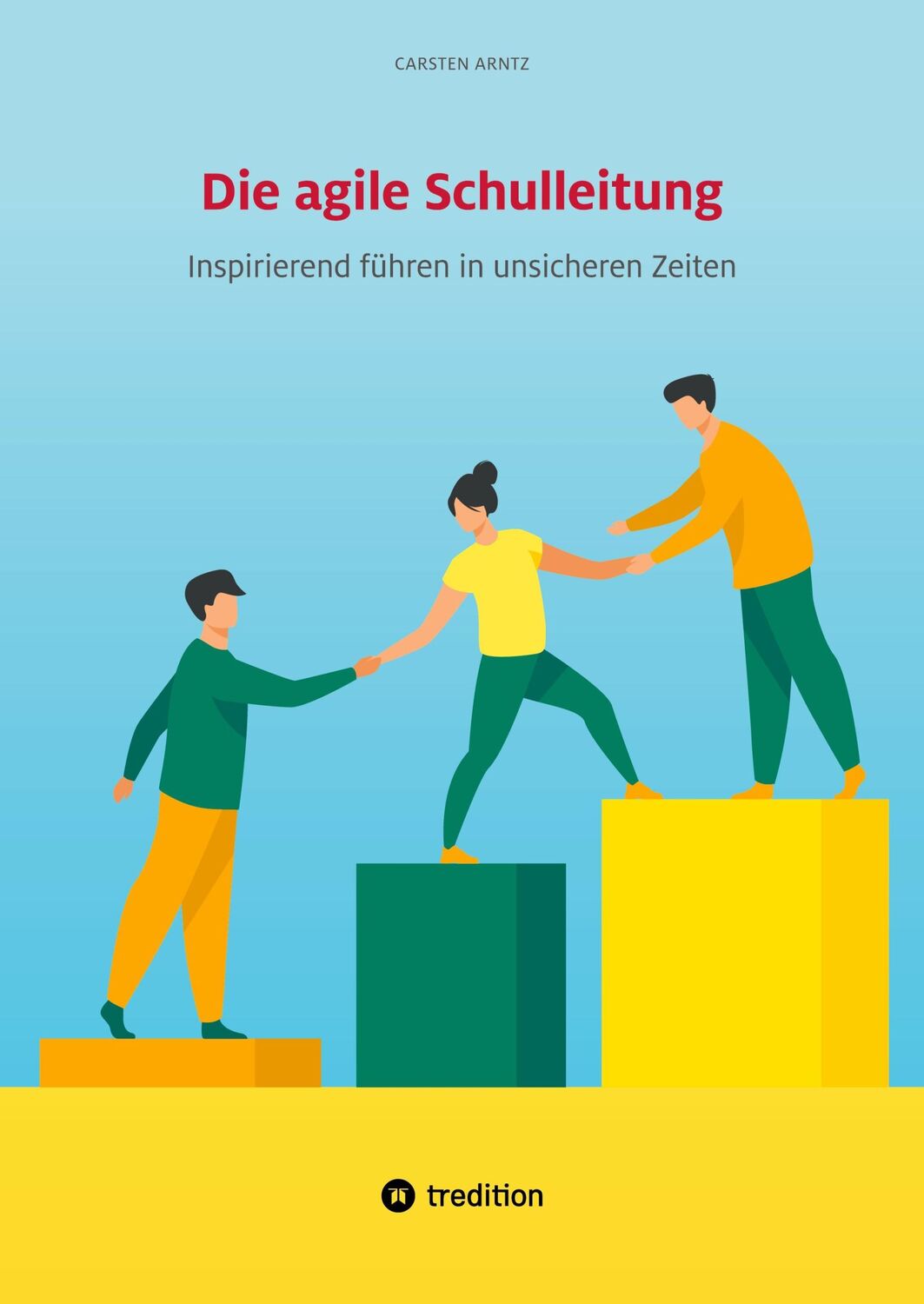 Cover: 9783347989412 | Die agile Schulleitung | Inspirierend führen in unsicheren Zeiten