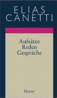 Cover: 9783446185203 | Aufsätze, Reden, Gespräche | Gesammelte Werke 10 | Elias Canetti