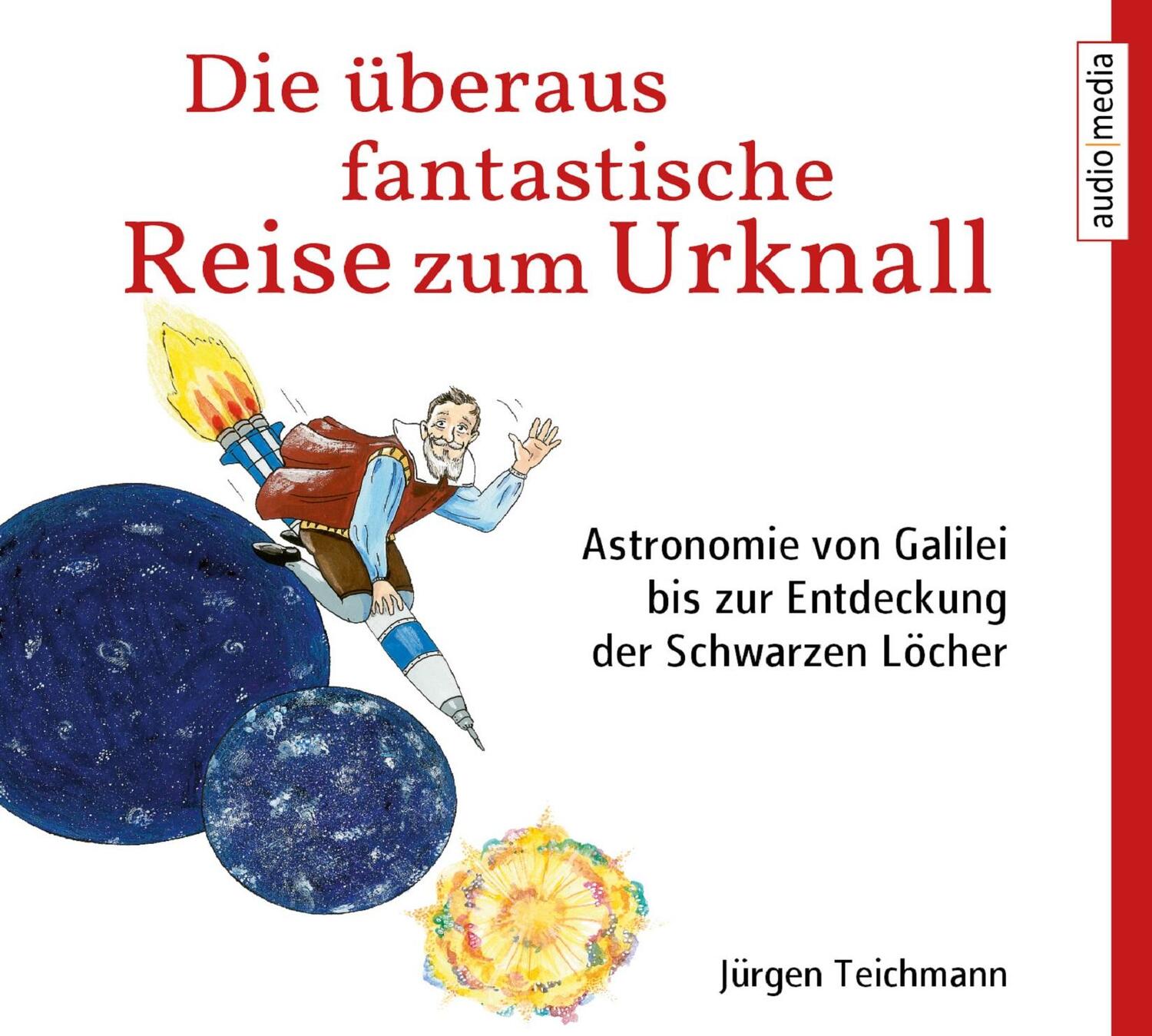 Cover: 9783963980541 | Die überaus fantastische Reise zum Urknall | Jürgen Teichmann | CD