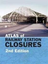 Cover: 9780860936978 | Atlas of Railway Station Closures | Second Edition | Peter Waller
