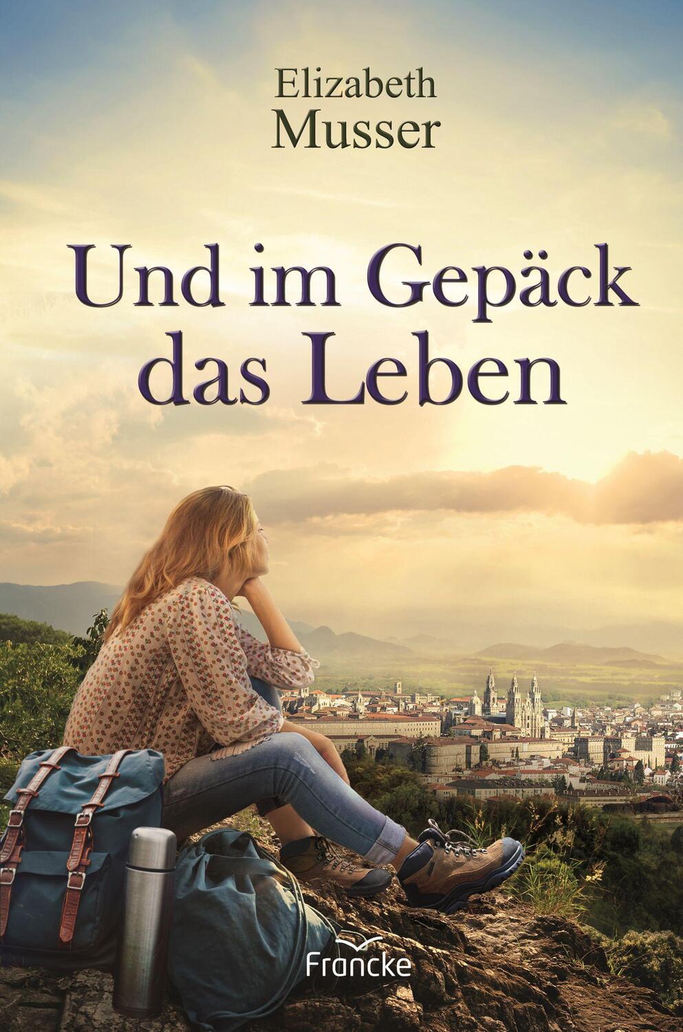 Cover: 9783963622205 | Und im Gepäck das Leben | Elizabeth Musser | Taschenbuch | Deutsch