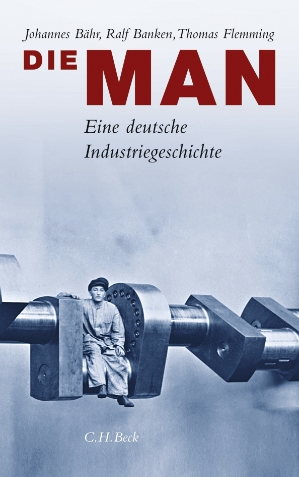 Cover: 9783406738753 | Die MAN | Eine deutsche Industriegeschichte | Johannes Bähr (u. a.)