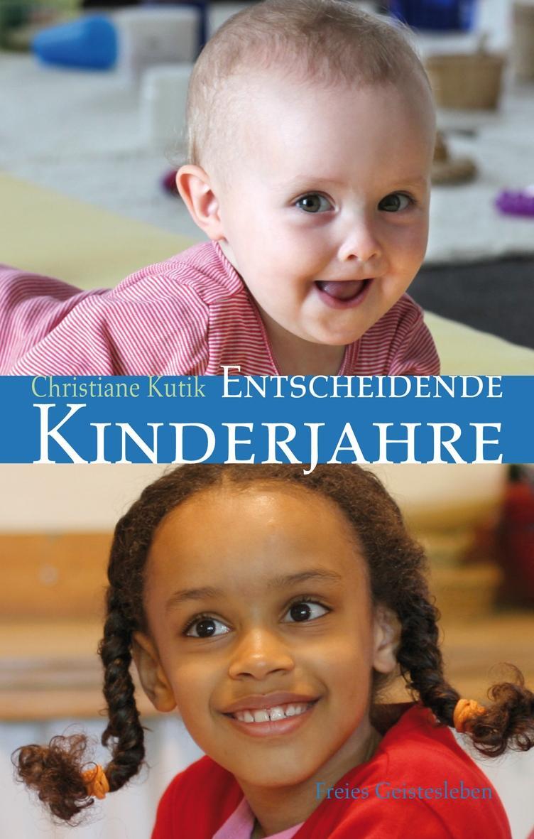 Cover: 9783772524950 | Entscheidende Kinderjahre | Ein Handbuch zur Erziehung von 0 bis 7
