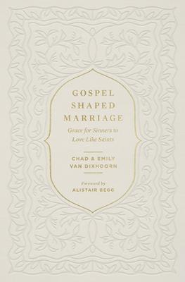 Cover: 9781433580710 | Gospel-Shaped Marriage | Grace for Sinners to Love Like Saints | Buch