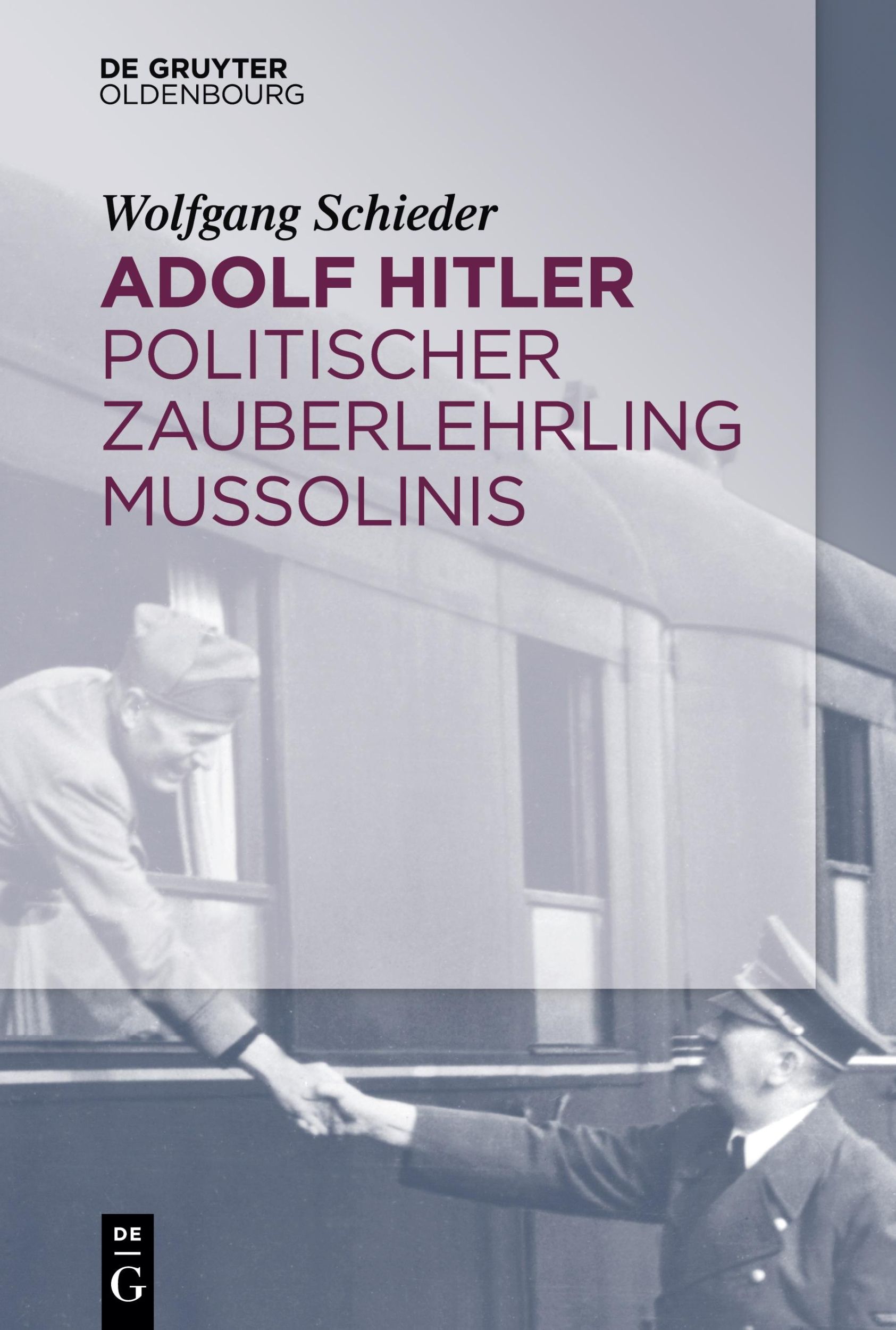 Cover: 9783110526462 | Adolf Hitler - Politischer Zauberlehrling Mussolinis | Schieder | Buch