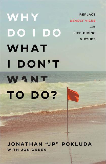 Cover: 9780801094965 | Why Do I Do What I Don`t Want to Do? - Replace Deadly Vices with...