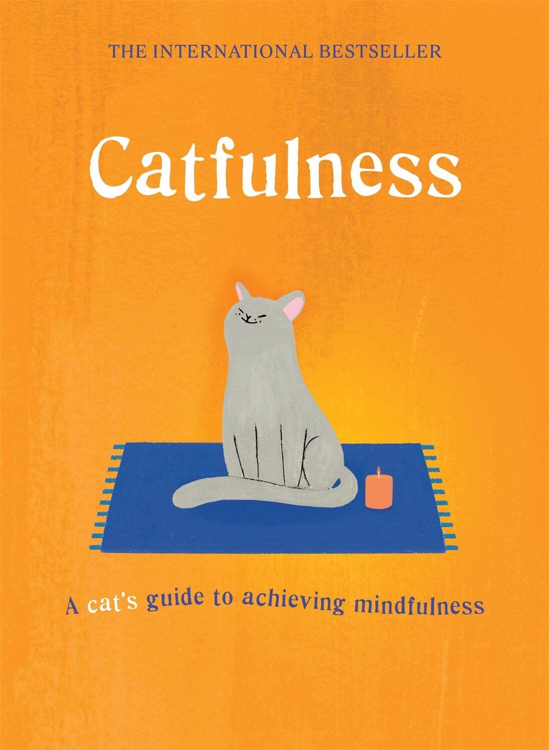Cover: 9781786486325 | Catfulness | A cat's guide to achieving mindfulness | A. Cat | Buch
