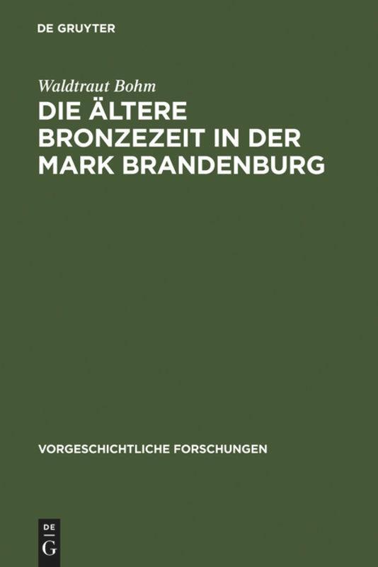 Cover: 9783111025087 | Die ältere Bronzezeit in der Mark Brandenburg | Waldtraut Bohm | Buch
