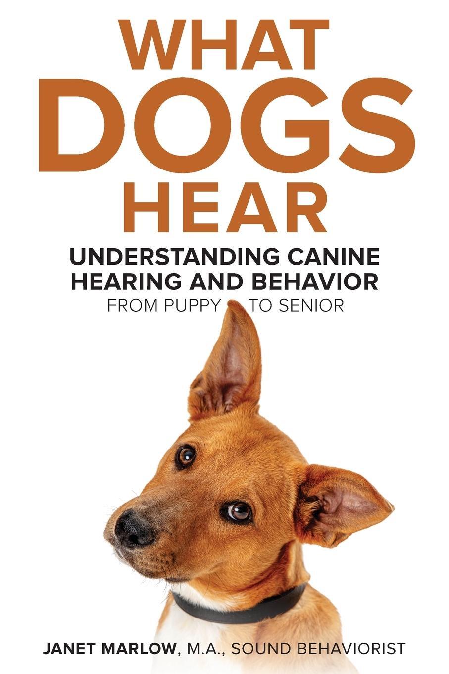 Cover: 9780578764467 | What Dogs Hear - Understanding Canine Hearing and Behavior From...