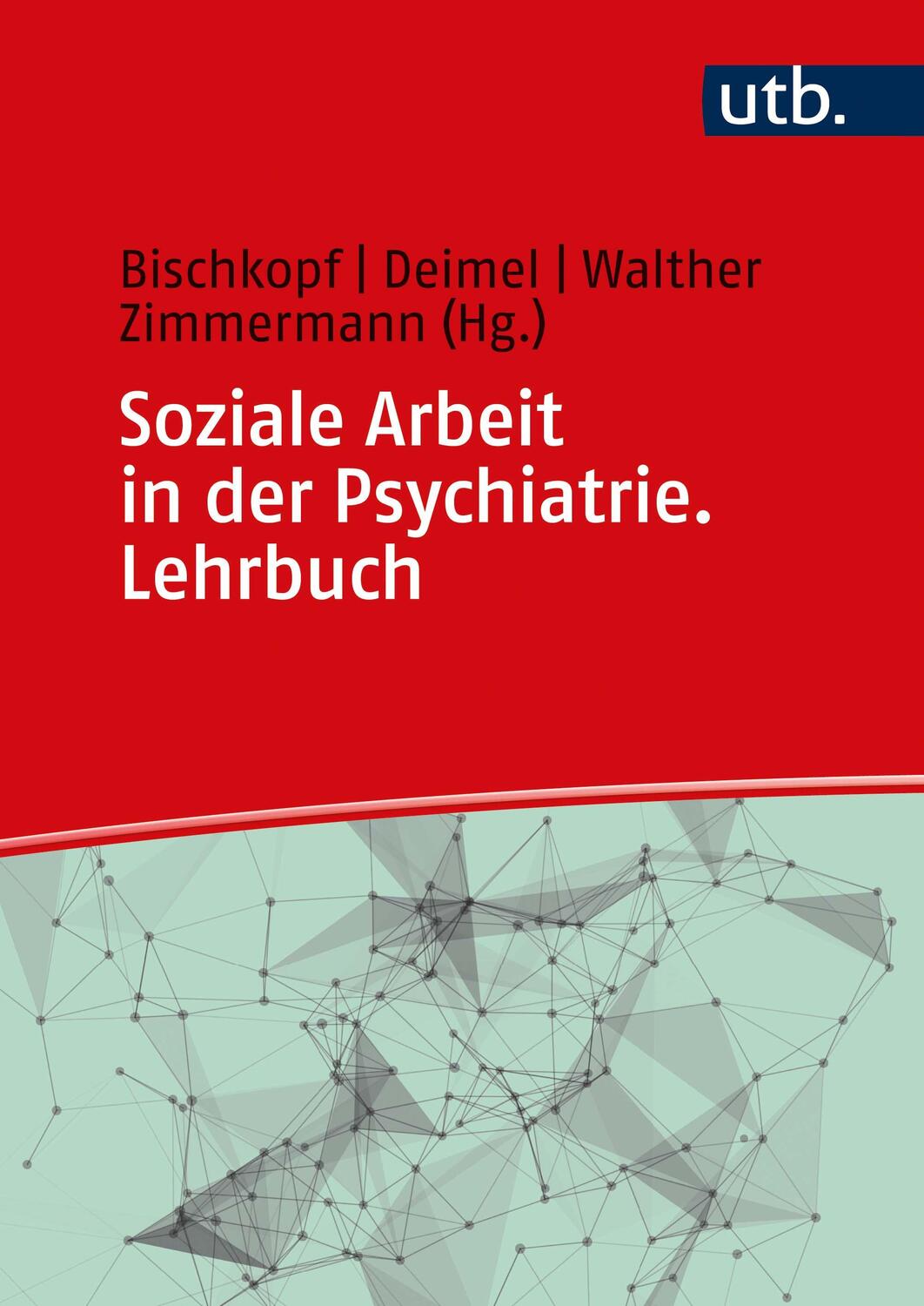 Cover: 9783825258474 | Soziale Arbeit in der Psychiatrie. Lehrbuch | Bischkopf (u. a.) | Buch