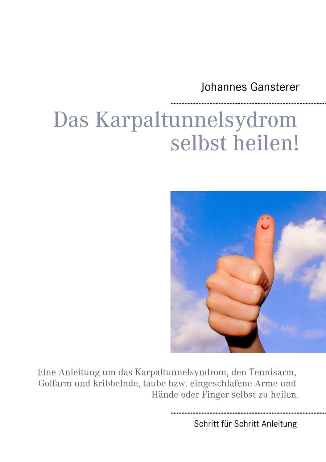 Cover: 9783735761125 | Das Karpaltunnelsydrom selbst heilen! | Johannes Gansterer | Buch