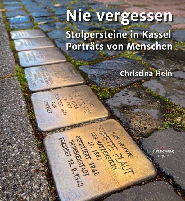 Cover: 9783933617859 | Nie vergessen | Stolpersteine in Kassel: Porträts von Menschen | Hein