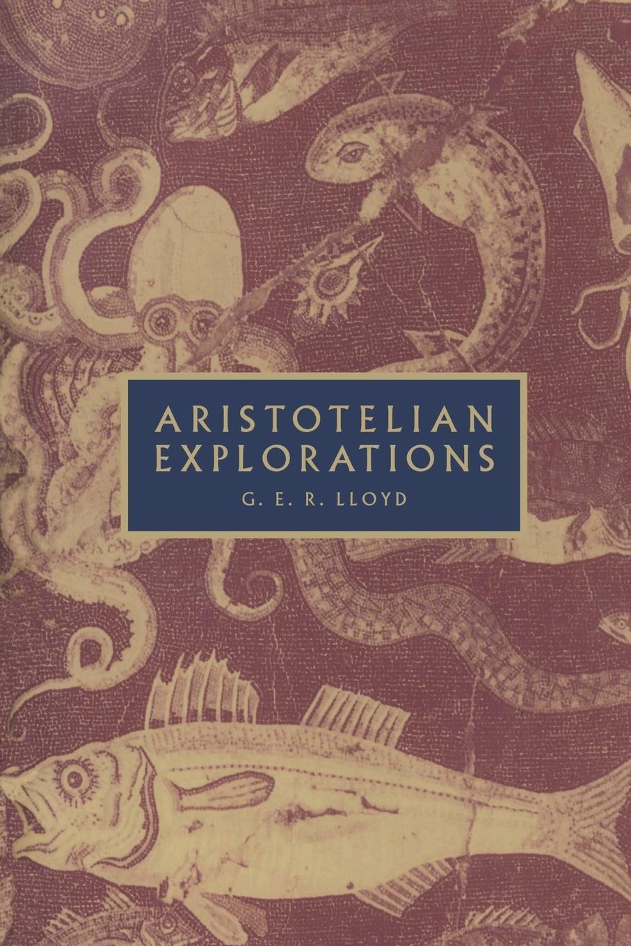 Cover: 9780521556194 | Aristotelian Explorations | Geoffrey E. R. Lloyd | Taschenbuch | 2012