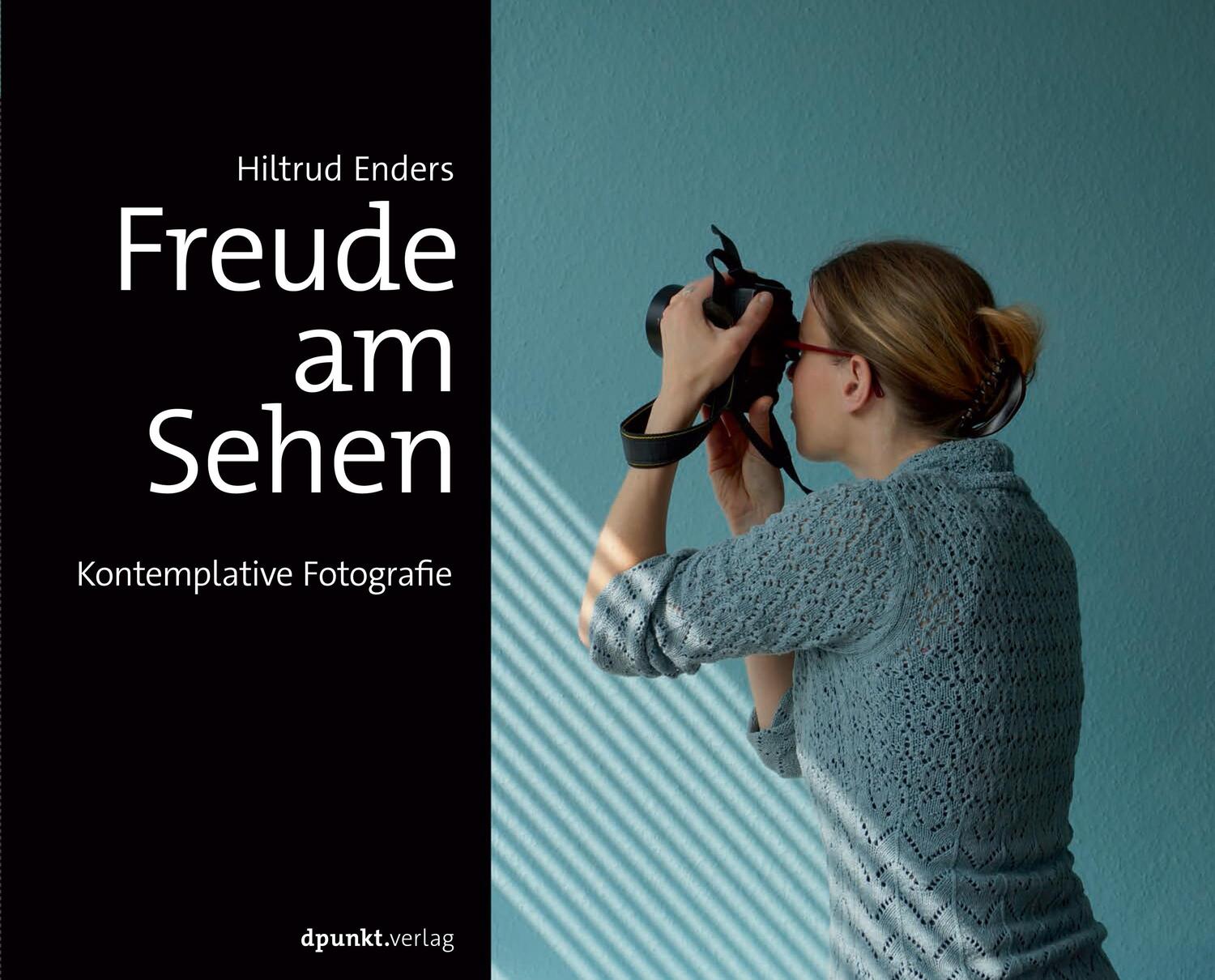 Cover: 9783864905599 | Freude am Sehen | Kontemplative Fotografie | Hiltrud Enders | Buch | X