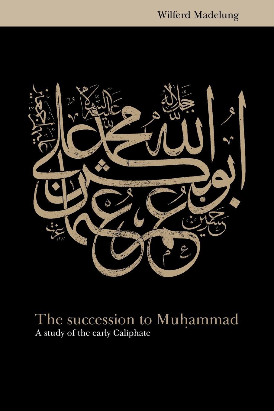 Cover: 9780521646963 | The Succession to Muhammad | A Study of the Early Caliphate | Madelung