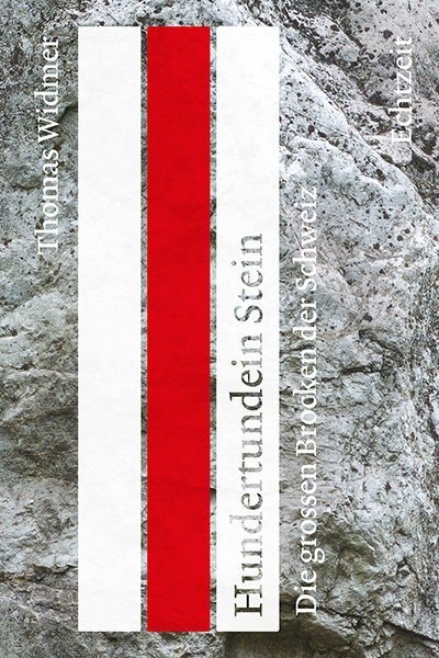 Cover: 9783906807102 | Hundertundein Stein | Die grossen Brocken der Schweiz | Thomas Widmer